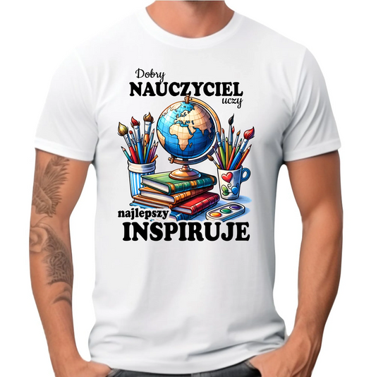 Koszulka dla nauczyciela - Dobry nauczyciel uczy najlepszy inspiruje N72 - StoryCups.pl