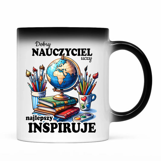 Kubek magiczny dla nauczyciela - Dobry nauczyciel uczy najlepszy inspiruje N72 - StoryCups.pl