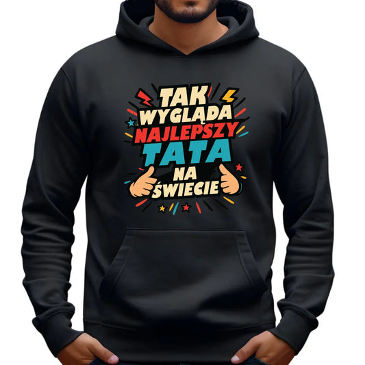 Tak wygląda najlepszy tata na świecie | Bluza z kapturem dla taty DT08 - StoryCups.pl