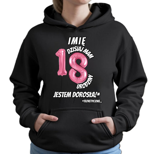 Dzisiaj mam 18. urodziny | Bluza damska z kapturem na osiemnastkę U25