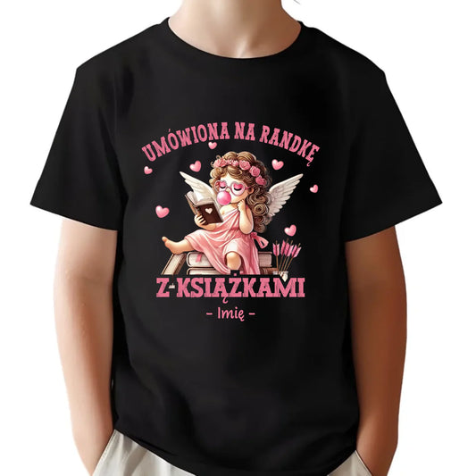 Koszulka dziecięca dla czytelniczki – Umówiona na randkę z książkami - personalizowana W19 - StoryCups.pl