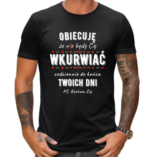 Koszulka męska - Obiecuję, że będę Cię wku*rwiać codziennie - bez cenzury W65 - StoryCups.pl