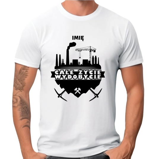 Koszulka męska - prezent dla górnika - Całe życie wydobycie - personalizowana G09 - StoryCups.pl