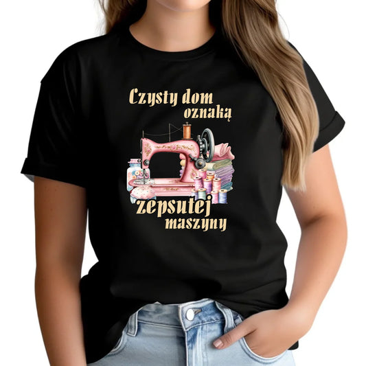 Koszulka damska szyciowa dla krawcowej - Czysty dom oznaką zepsutej maszyny HS15 - StoryCups.pl