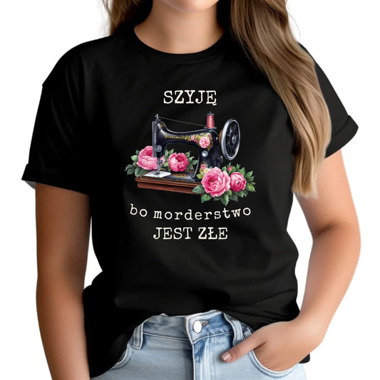 Koszulka damska szyciowa dla krawcowej - Szyję, bo morderstwo jest złe HS14 - StoryCups.pl