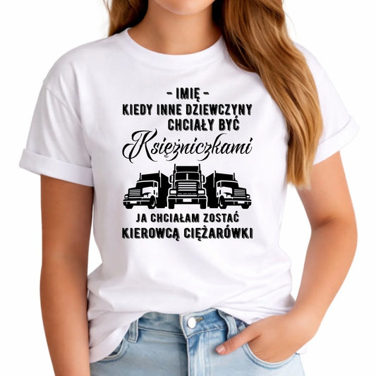 Koszulka damska dla kierowcy ciężarówki - Nie chciałam być księżniczką - personalizowana ZKT08 - StoryCups.pl