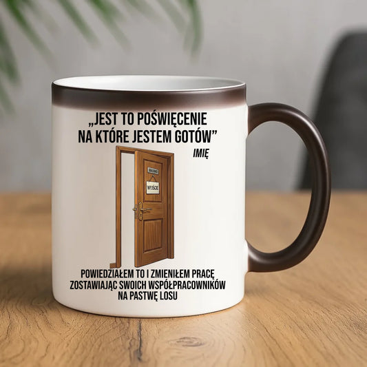 Kubek magiczny na odejście z pracy - Poświęcenie, na które jestem gotów - personalizowany OP02 - StoryCups.pl