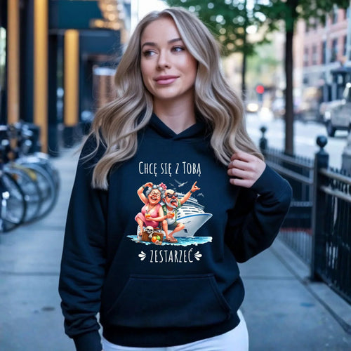 Bluza damska z kapturem - Chcę się z Tobą zestarzeć W80 - StoryCups.pl
