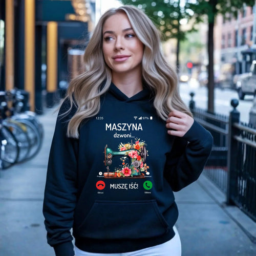 Bluza damska z kapturem szyciowa dla krawcowej - Maszyna dzwoni muszę iść HS05 - StoryCups.pl