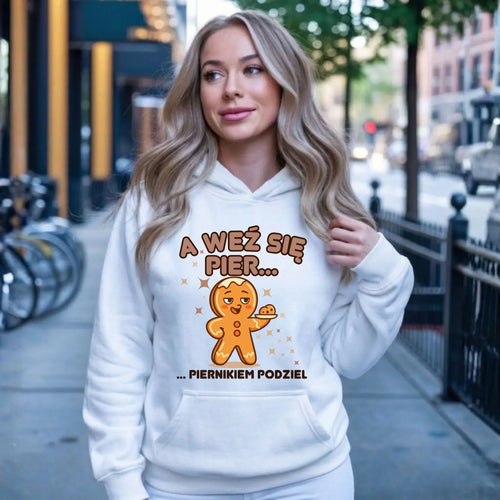 Bluza damska z kapturem świąteczna - Piernik A weź się pier... piernikiem podziel BN87 - StoryCups.pl