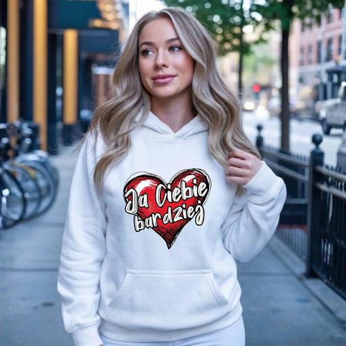 Bluza damska z kapturem - Serce Ja Ciebie bardziej W84 - StoryCups.pl