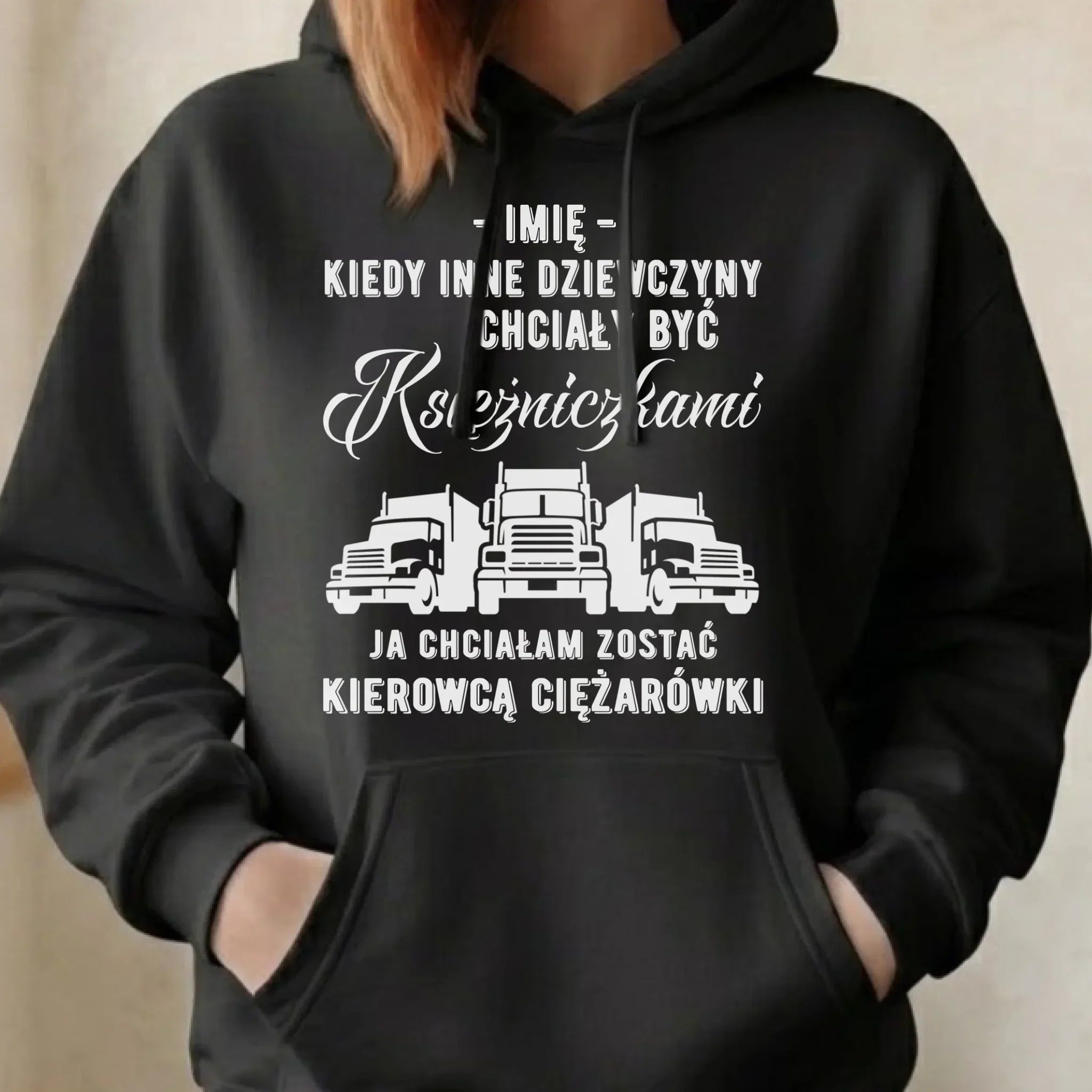Bluza damska z kapturem dla kierowcy ciężarówki - Nie chciałam być księżniczką - personalizowana ZKT08 - StoryCups.pl