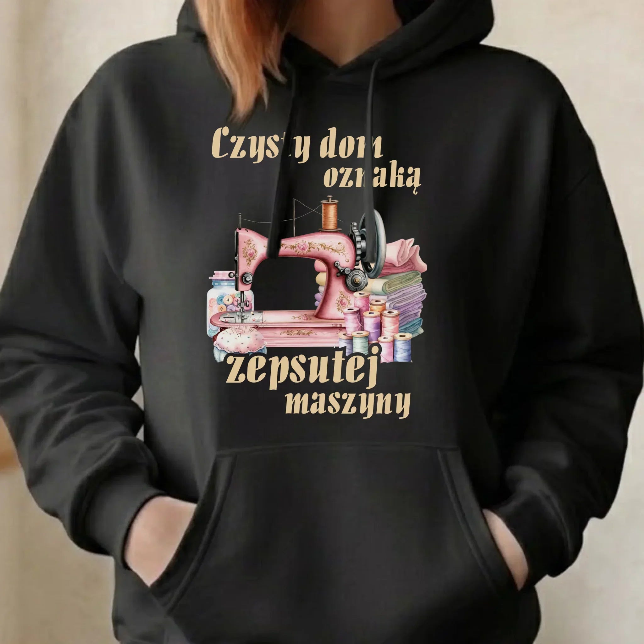 Bluza damska z kapturem szyciowa dla krawcowej - Czysty dom oznaką zepsutej maszyny HS15 - StoryCups.pl