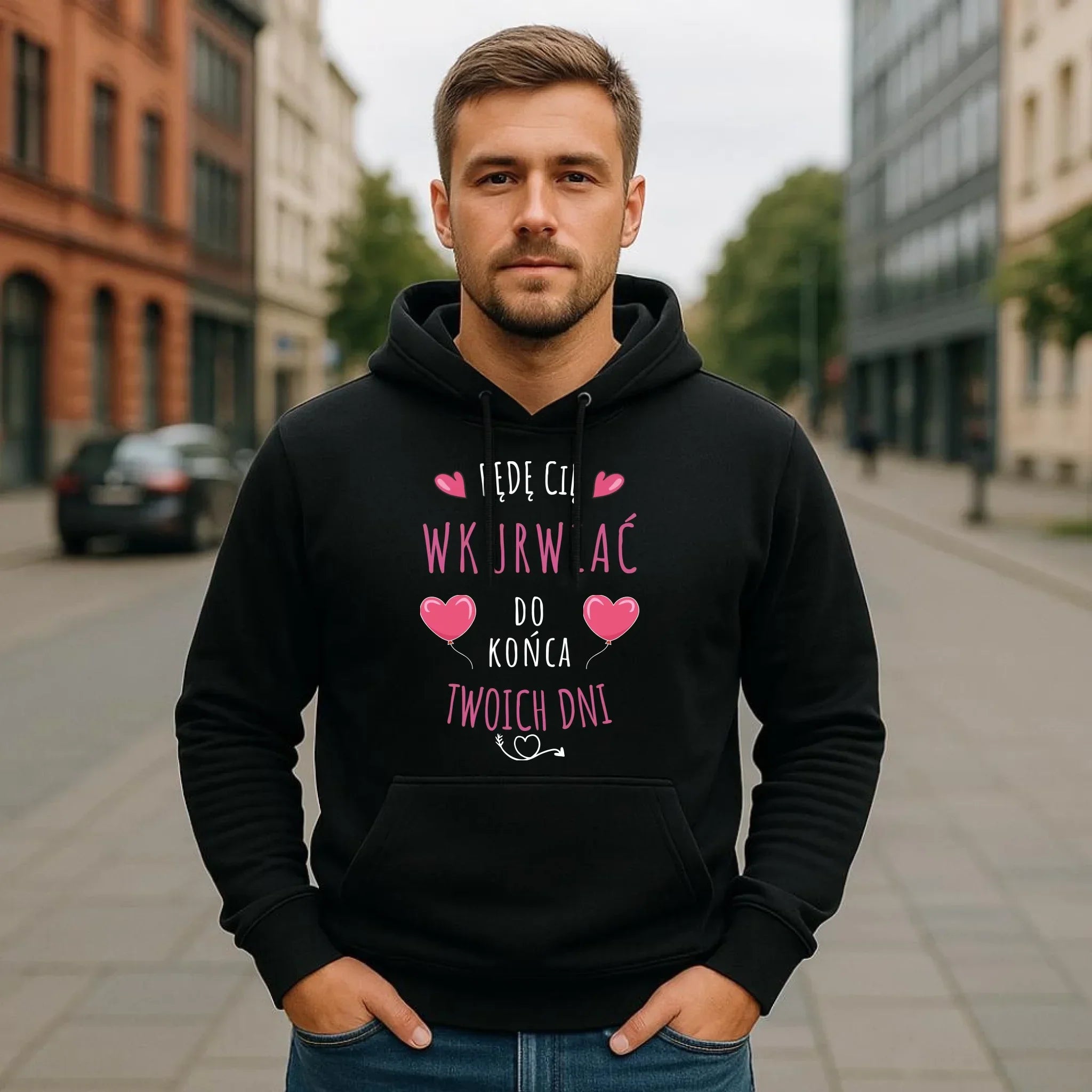 Bluza męska z kapturem - Będę Cię wku*rwiać do końca Twoich dni - bez cenzury W62 - StoryCups.pl