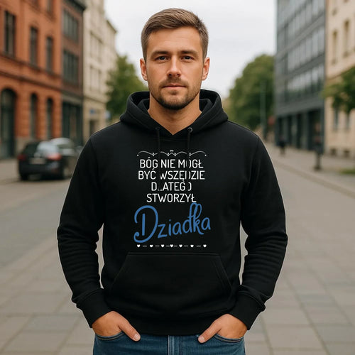 Bluza z kapturem dla dziadka - Bóg nie mógł być wszędzie dlatego stworzył dziadka D09 - StoryCups.pl