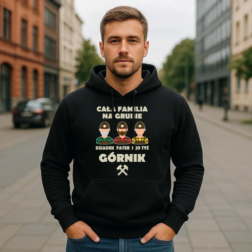Bluza męska z kapturem - prezent dla górnika - Cała familia na grubie dziadek fater i jo tyż górnik G10 - StoryCups.pl