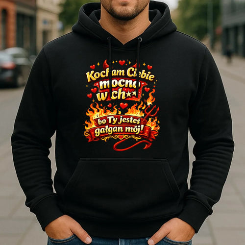 Bluza męska z kapturem - Kocham Ciebie mocno w ch** bo Ty jesteś gałgan mój W82 - StoryCups.pl