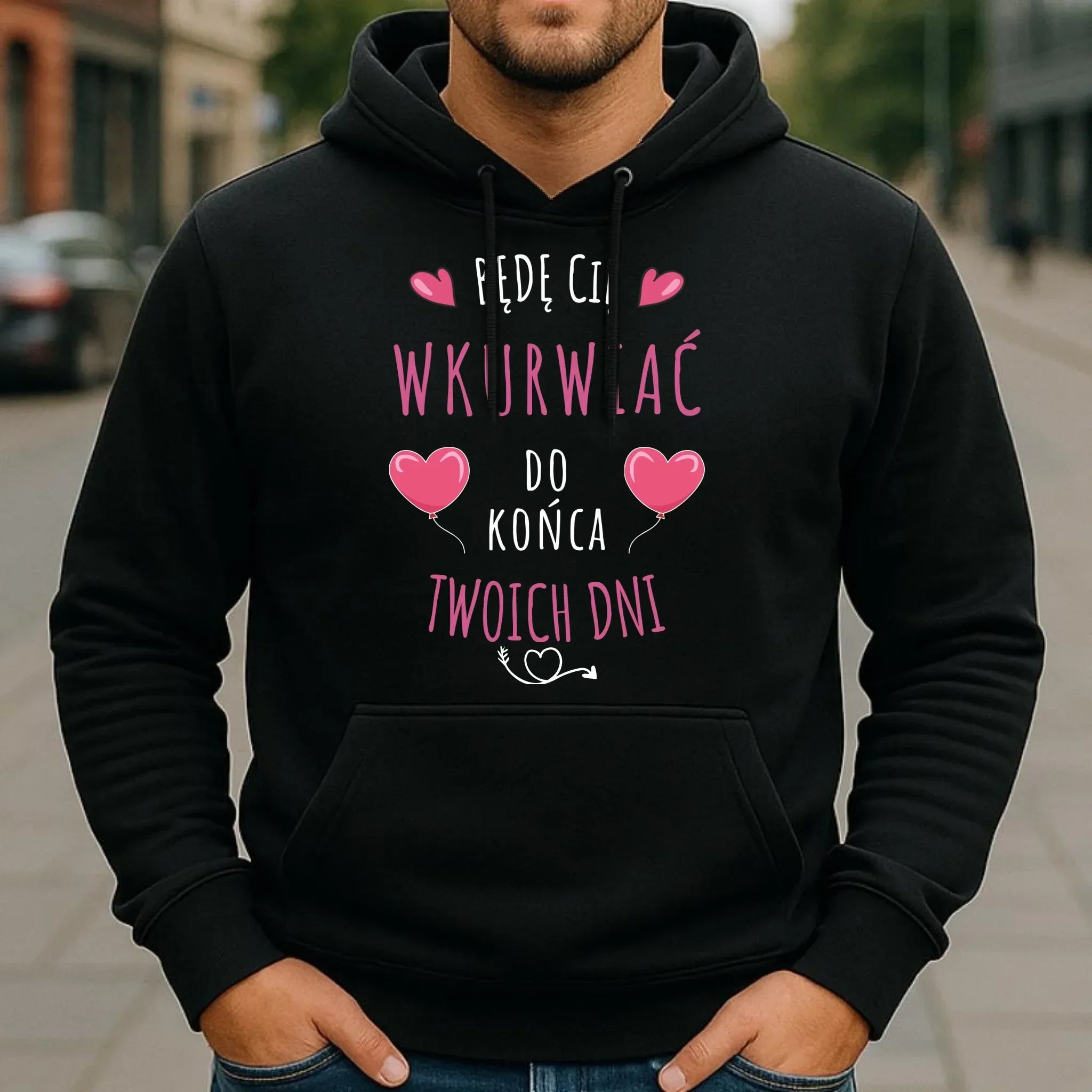 Bluza męska z kapturem - Będę Cię wku*rwiać do końca Twoich dni - bez cenzury W62 - StoryCups.pl