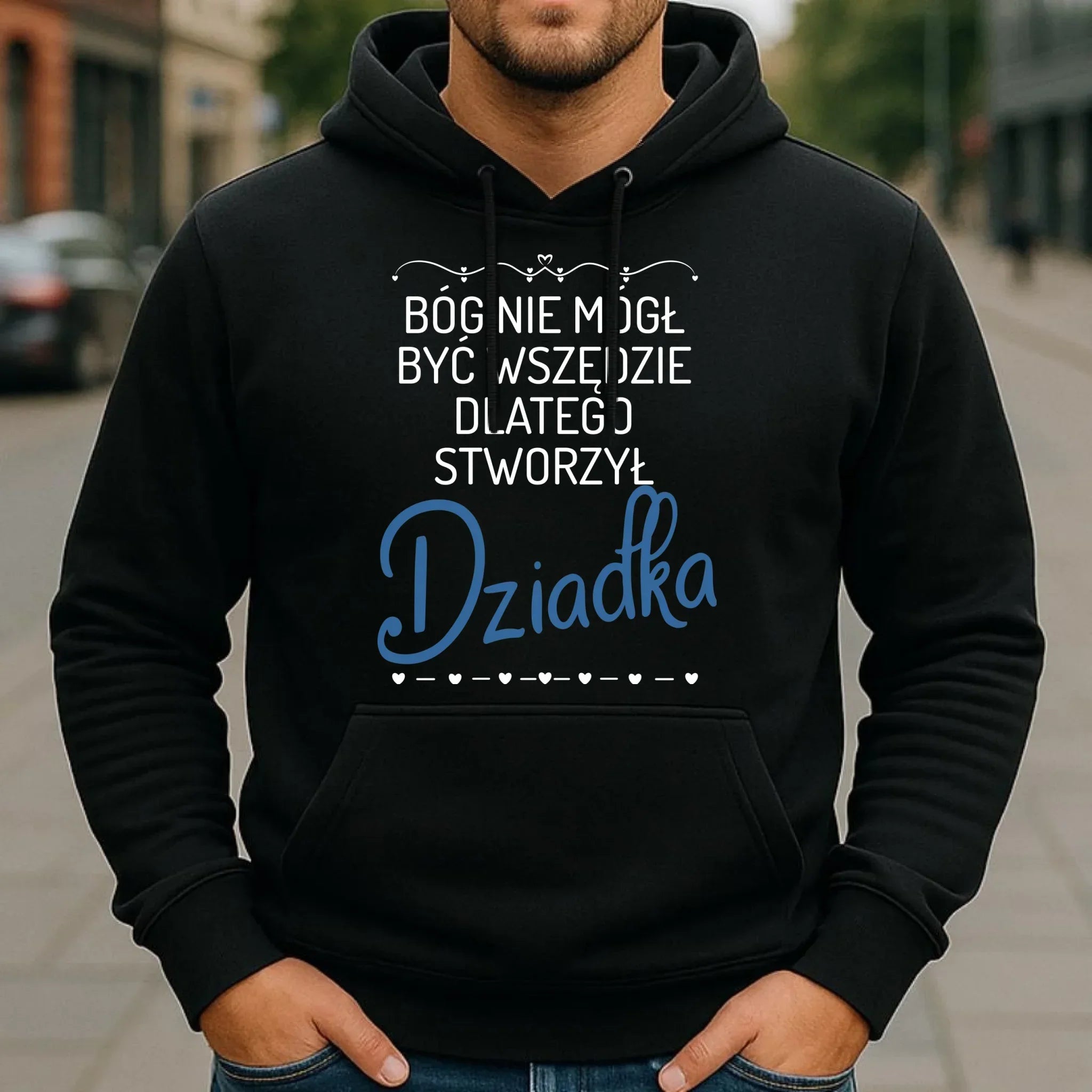 Bluza z kapturem dla dziadka - Bóg nie mógł być wszędzie dlatego stworzył dziadka D09 - StoryCups.pl