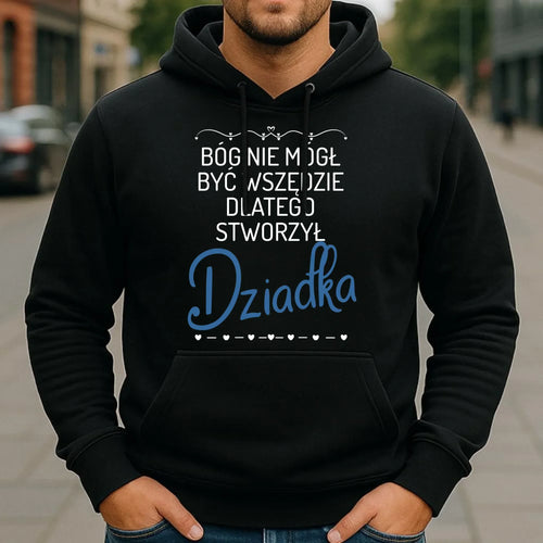Bluza z kapturem dla dziadka - Bóg nie mógł być wszędzie dlatego stworzył dziadka D09 - StoryCups.pl