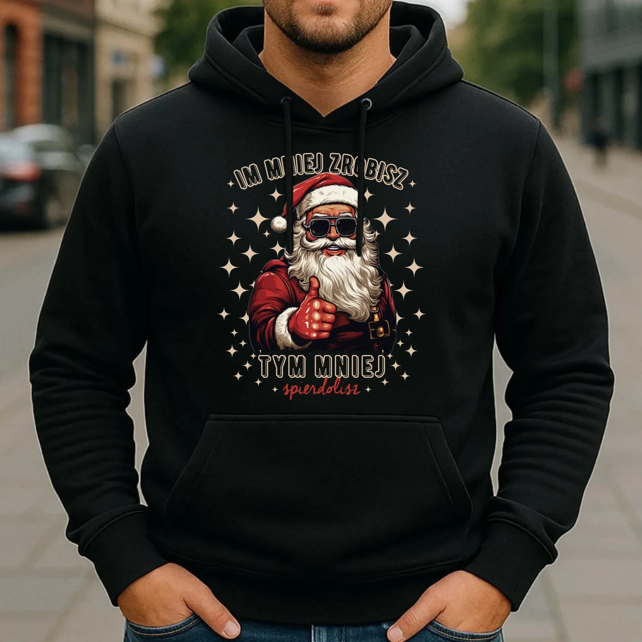 Bluza męska z kapturem świąteczna - Im mniej zrobisz tym mniej spie*****sz - bez cenzury BN146 - StoryCups.pl