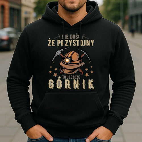 Bluza męska z kapturem - prezent dla górnika - Nie dość, że przystojny to jeszcze górnik G16 - StoryCups.pl