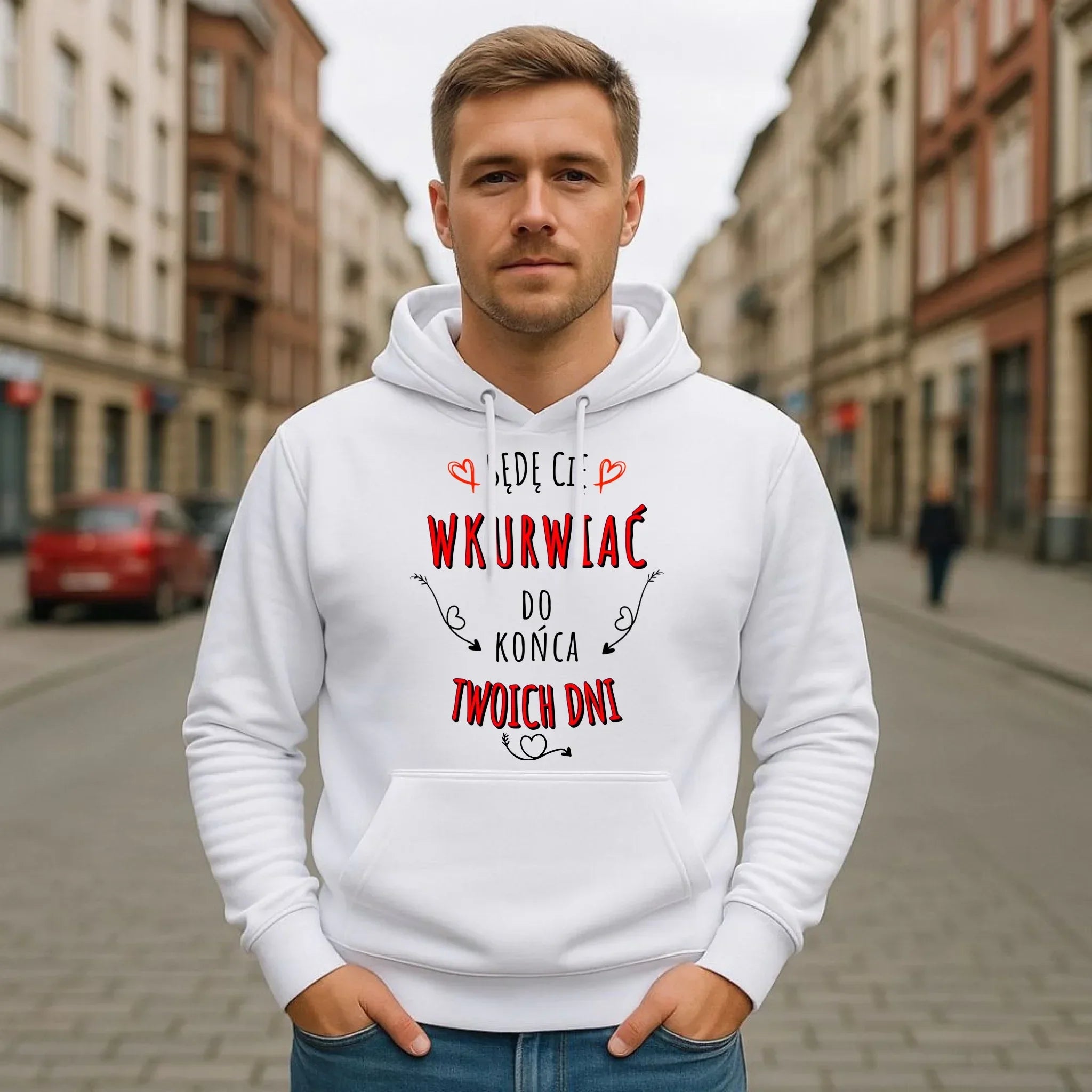 Bluza męska z kapturem - Będę Cię wku*wiać do końca Twoich dni - bez cenzury W61 - StoryCups.pl