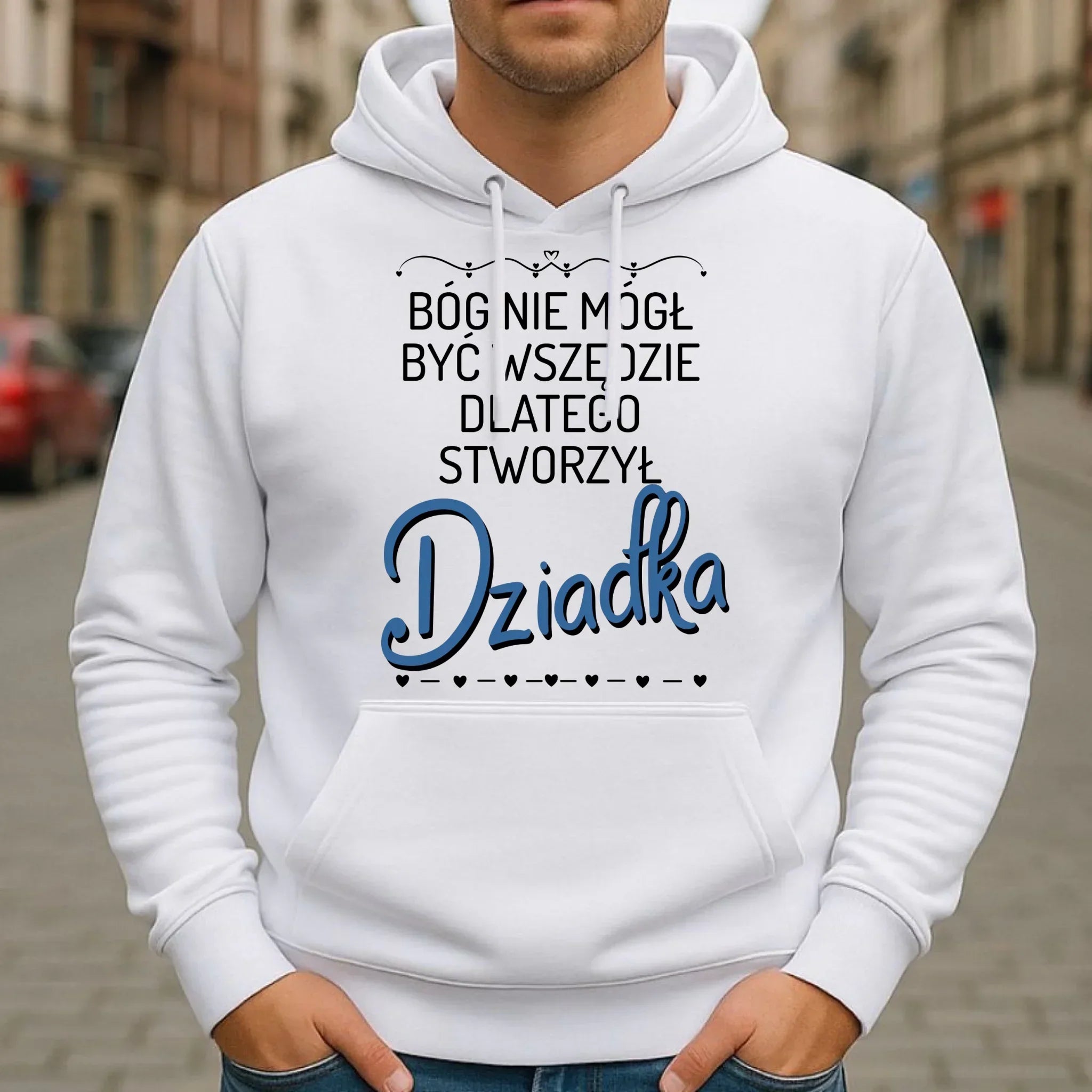 Bluza z kapturem dla dziadka - Bóg nie mógł być wszędzie dlatego stworzył dziadka D09 - StoryCups.pl