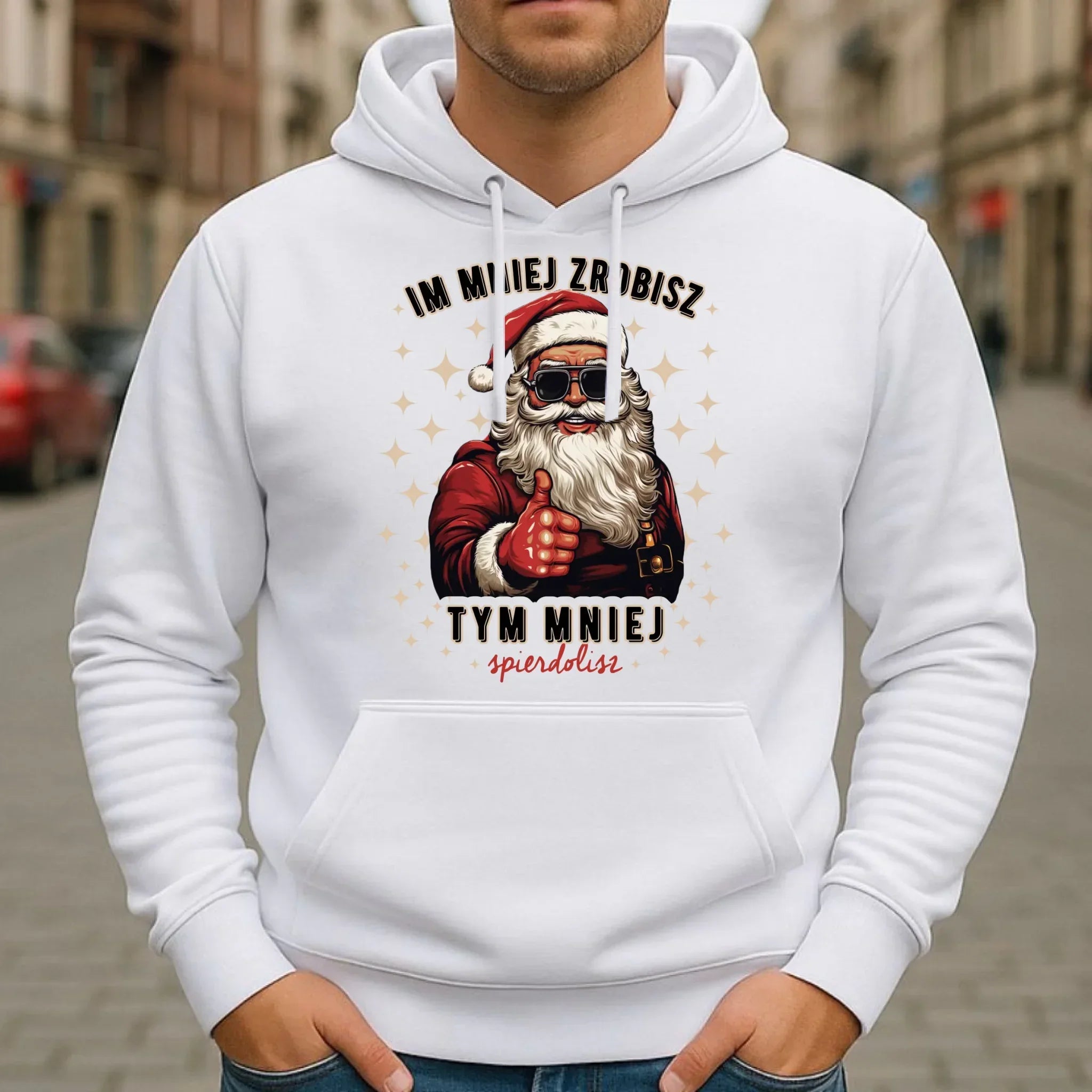 Bluza męska z kapturem świąteczna - Im mniej zrobisz tym mniej spie*****sz - bez cenzury BN146 - StoryCups.pl