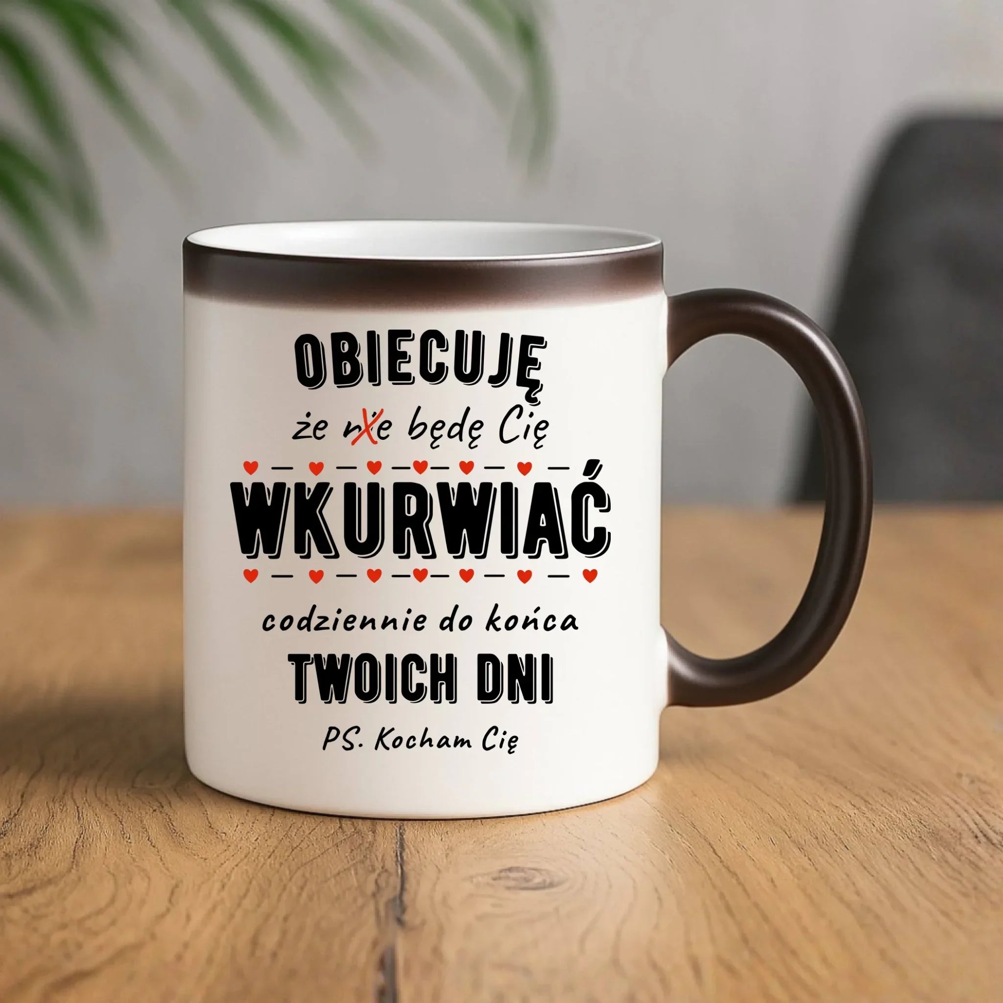 Kubek magiczny - Obiecuję, że będę Cię wku*rwiać codziennie - bez cenzury W65 - StoryCups.pl