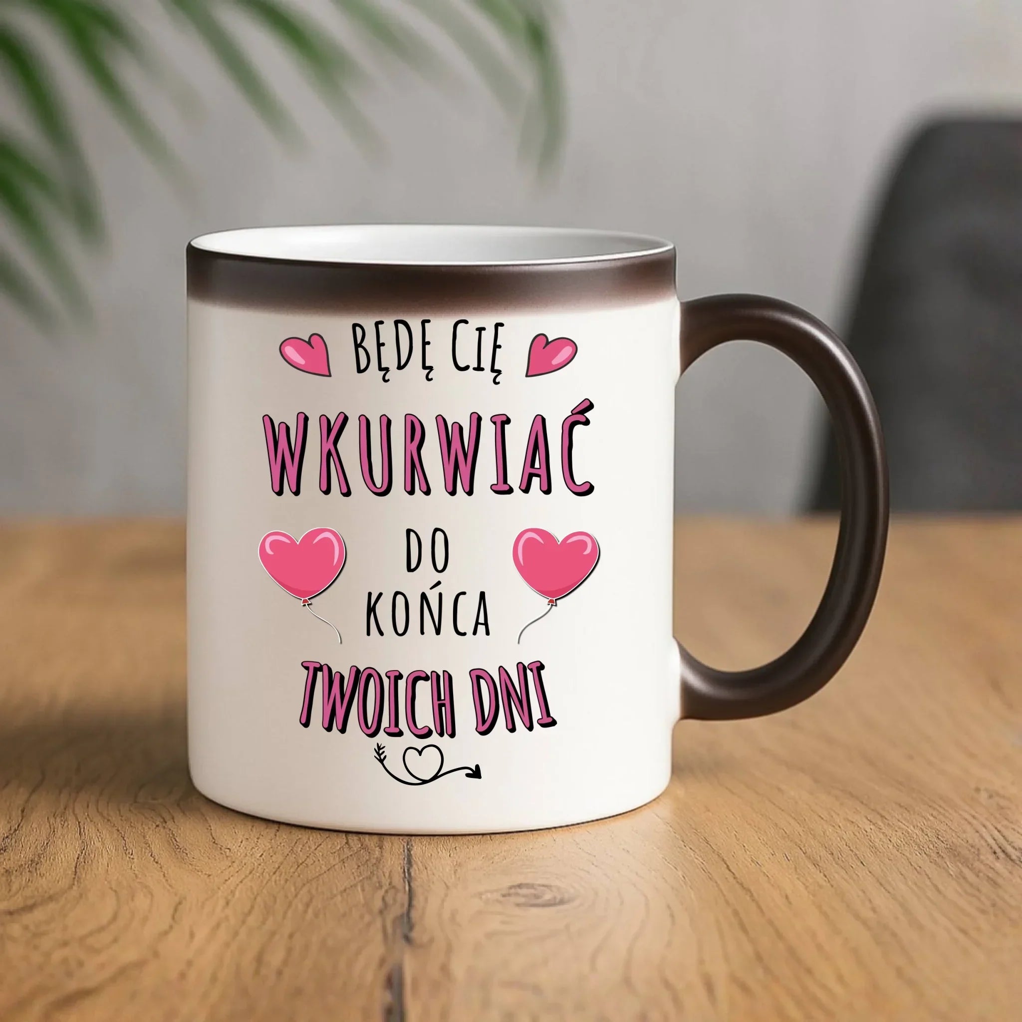 Kubek magiczny dla par - Będę Cię wku*rwiać do końca Twoich dni - bez cenzury W62 - StoryCups.pl