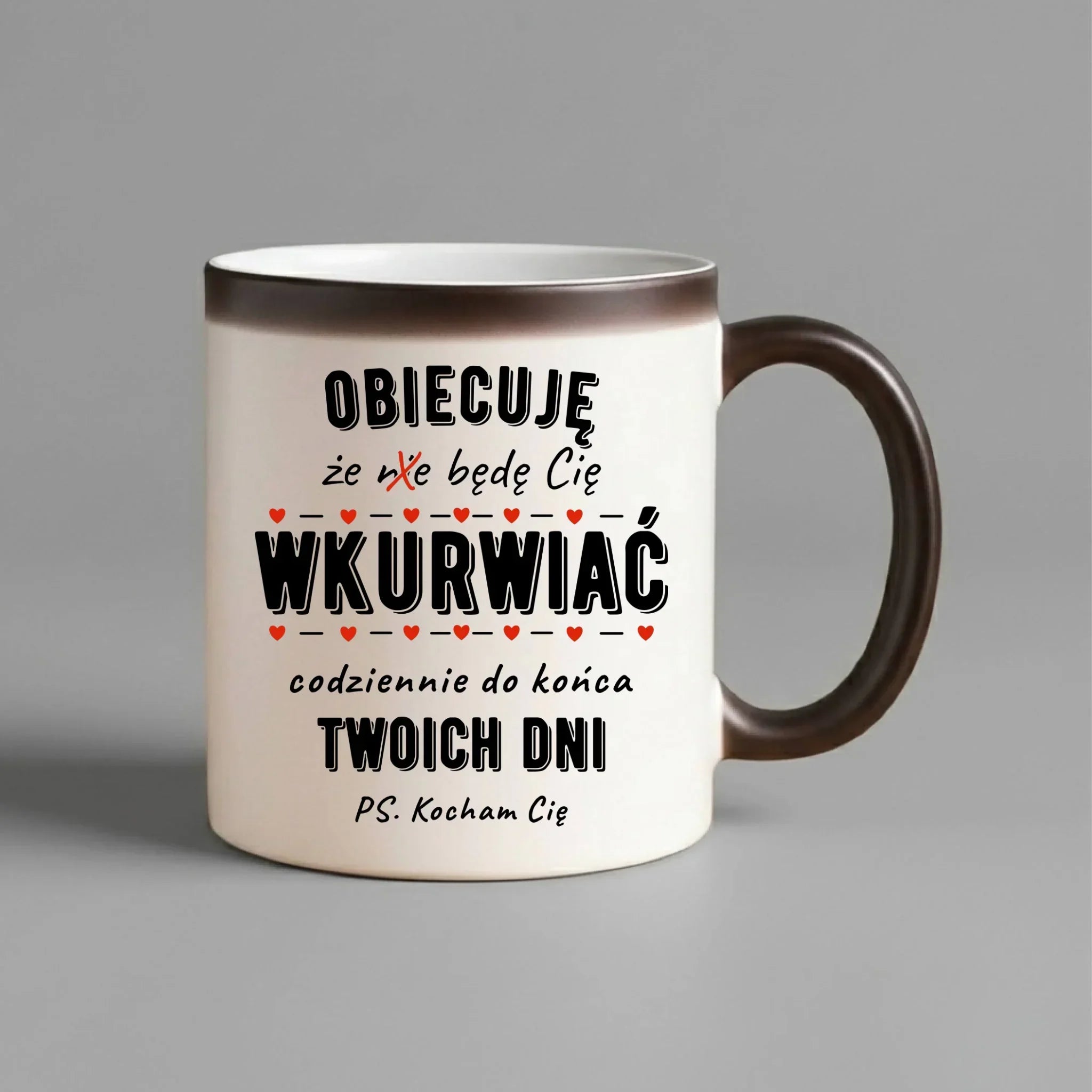 Kubek magiczny - Obiecuję, że będę Cię wku*rwiać codziennie - bez cenzury W65 - StoryCups.pl