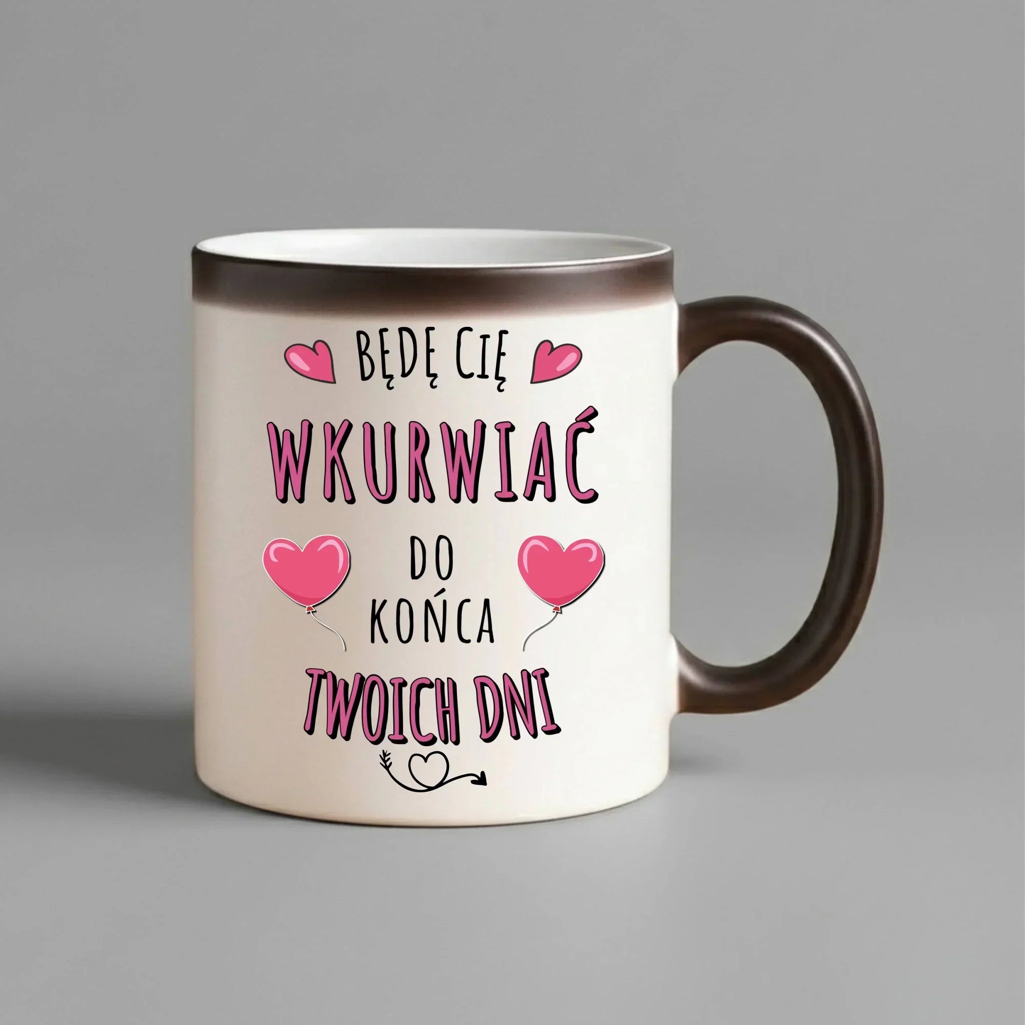 Kubek magiczny dla par - Będę Cię wku*rwiać do końca Twoich dni - bez cenzury W62 - StoryCups.pl