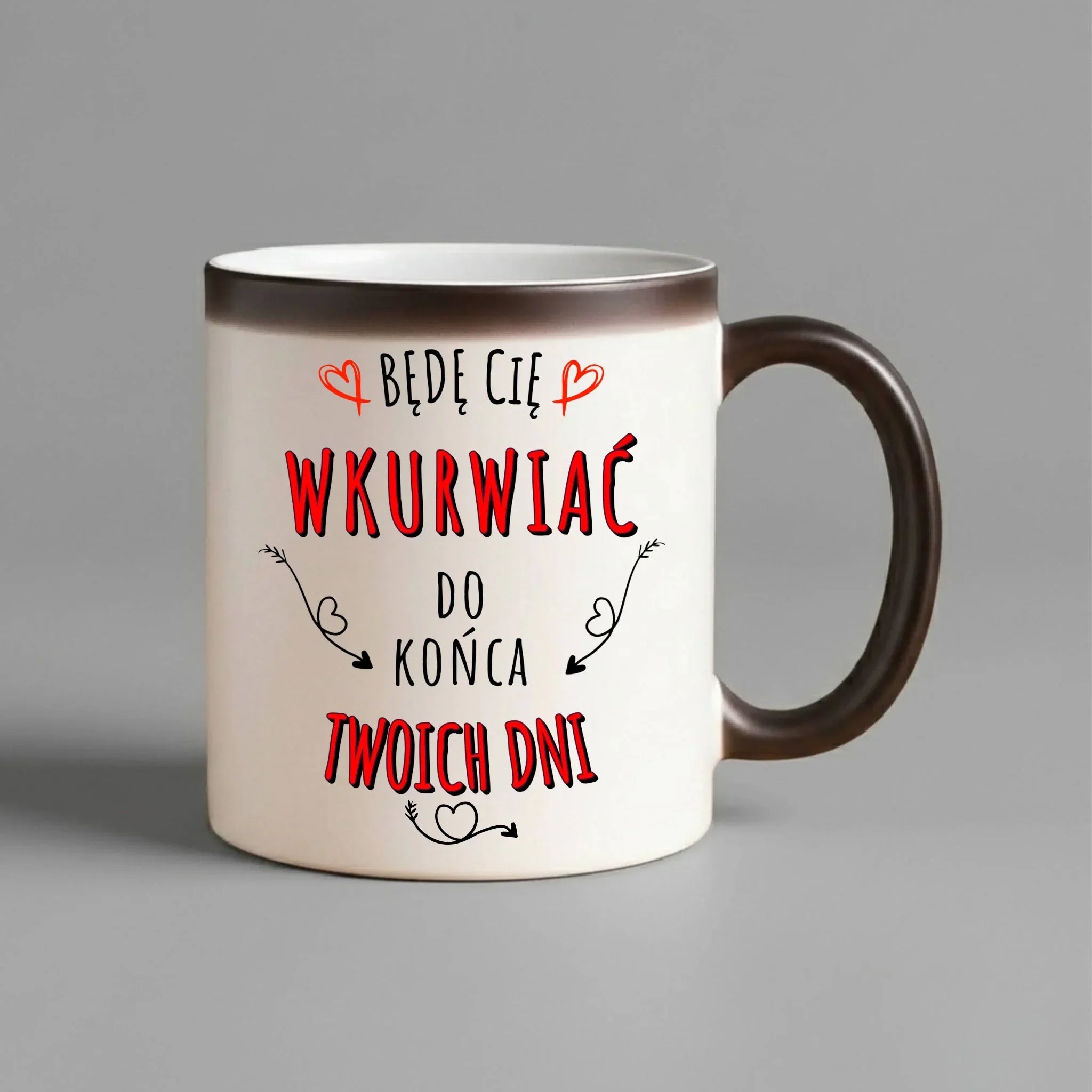 Kubek magiczny dla par - Będę Cię wku*wiać do końca Twoich dni - bez cenzury W61 - StoryCups.pl