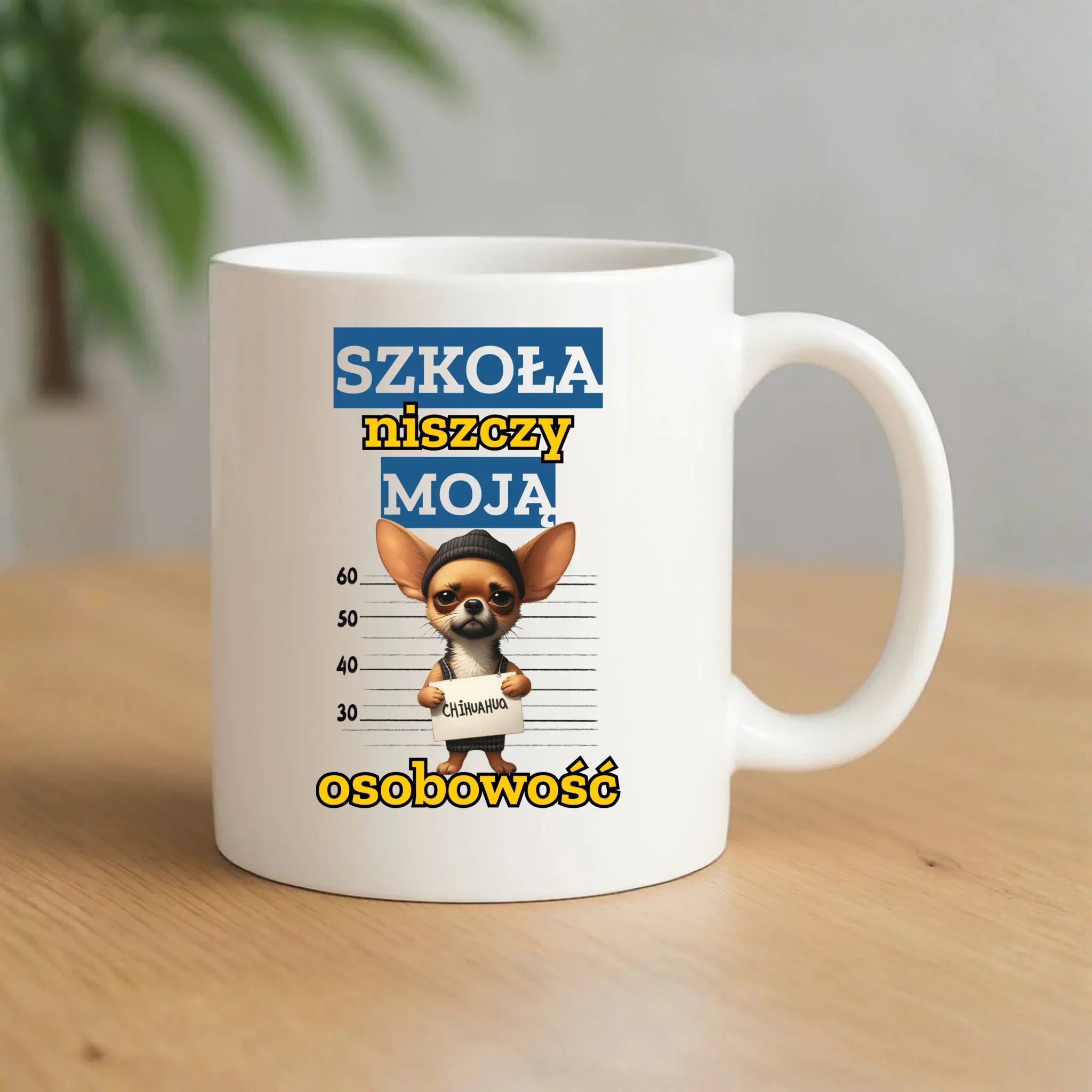 Kubek szkolny - Szkoła niszczy moją osobowość - Chihuahua SZ19 - StoryCups.pl