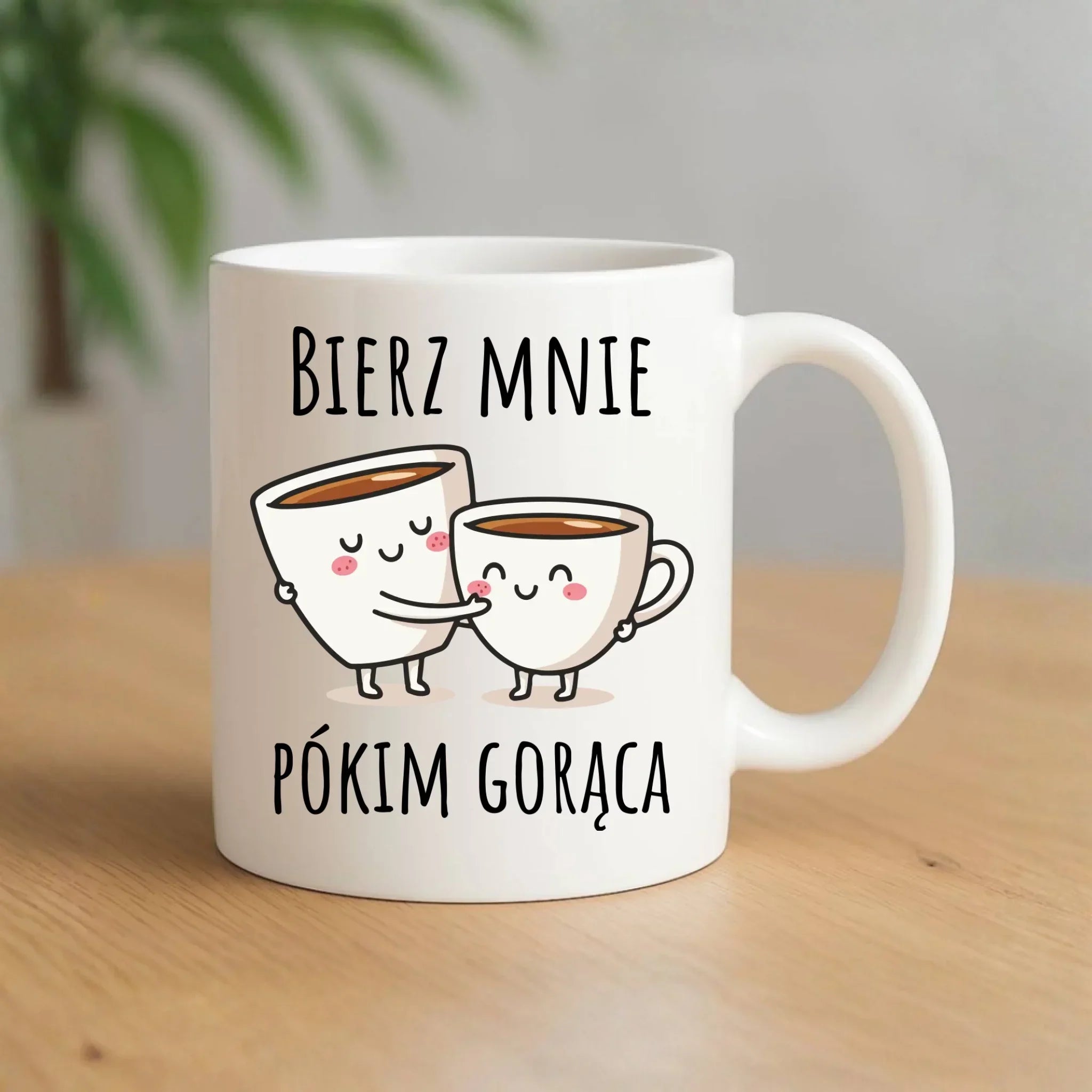 Kubek - Bierz mnie pókim gorąca W88 - StoryCups.pl