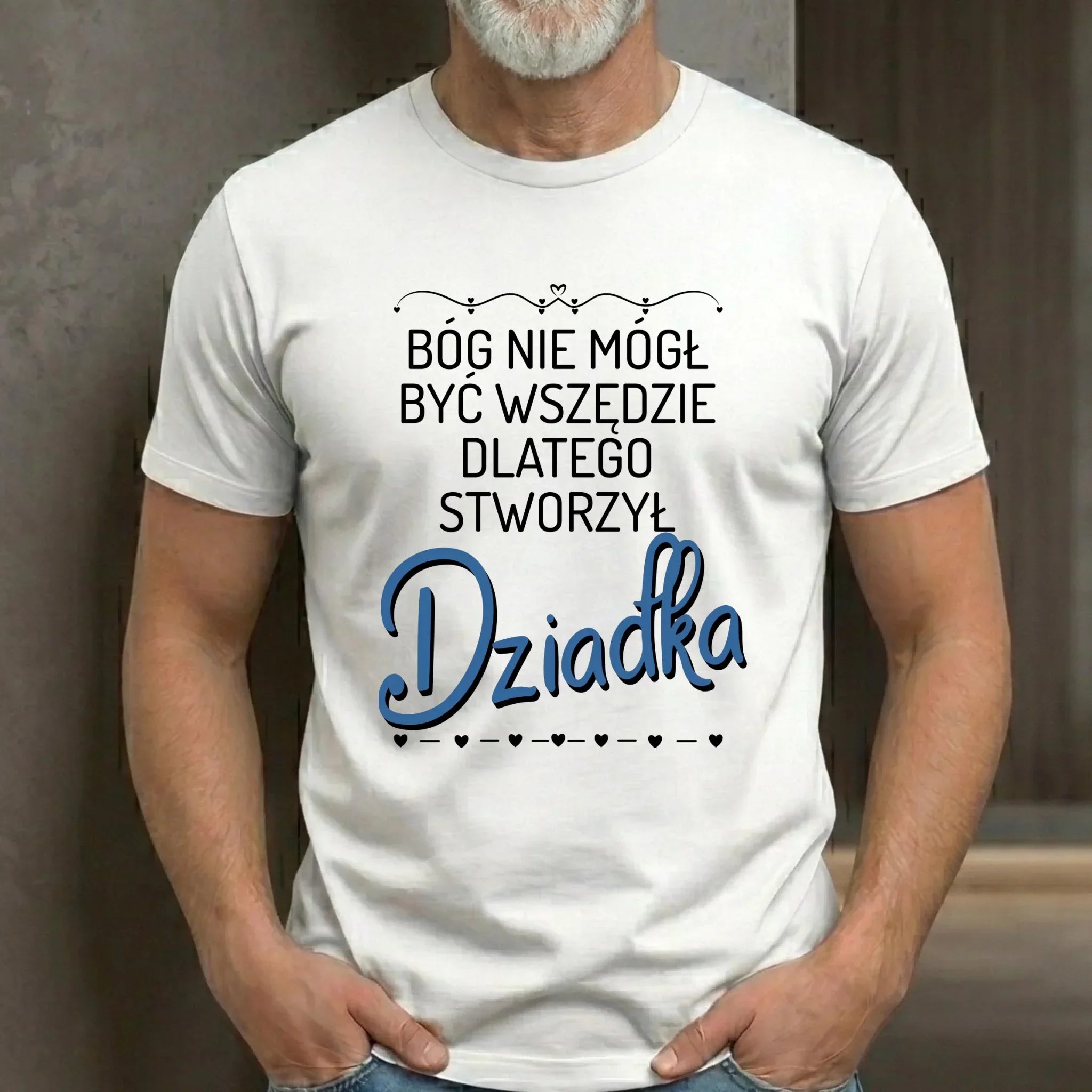 Koszulka dla dziadka - Bóg nie mógł być wszędzie dlatego stworzył dziadka D09 - StoryCups.pl