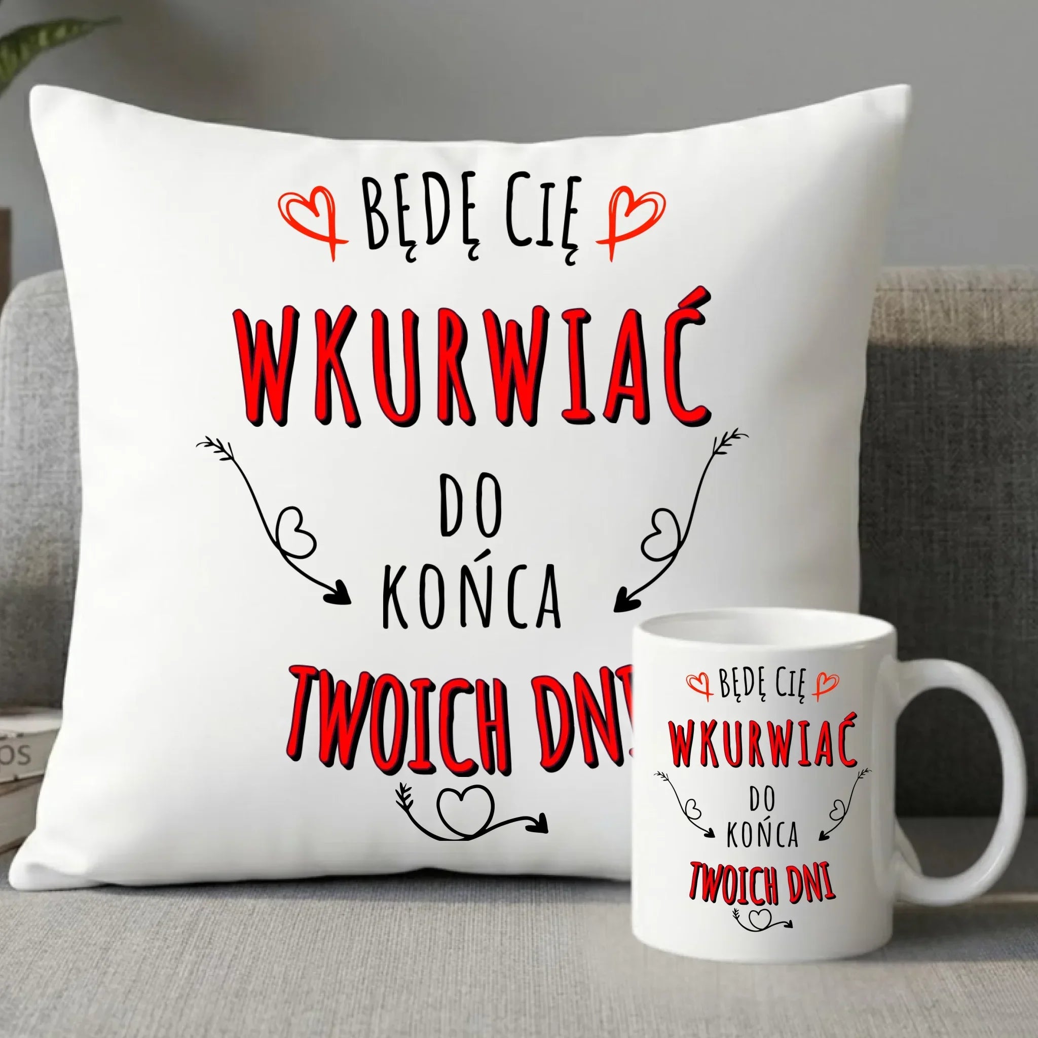 Zestaw poduszka i kubek dla par - Będę Cię wku*wiać do końca Twoich dni - bez cenzury W61 - StoryCups.pl