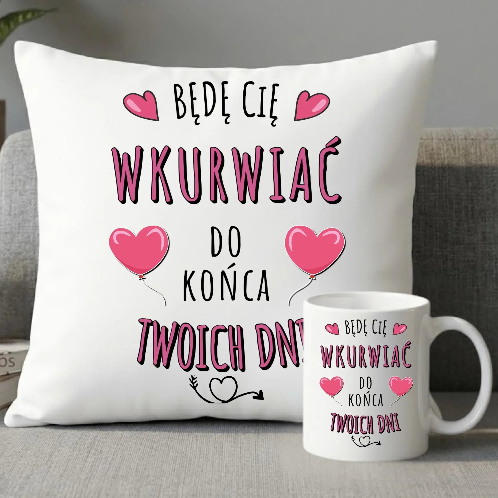 Zestaw poduszka i kubek dla par - Będę Cię wku*rwiać do końca Twoich dni - bez cenzury W62 - StoryCups.pl