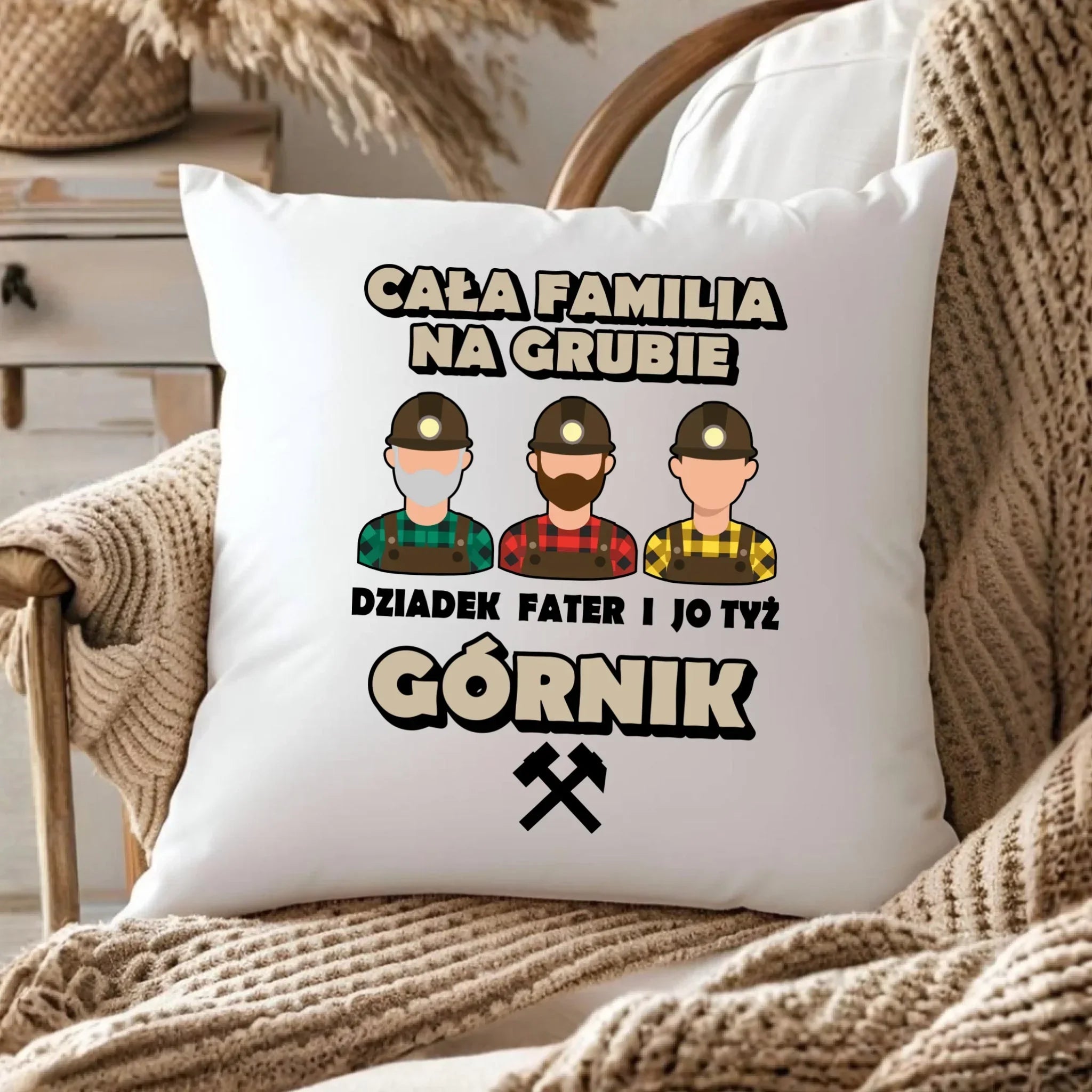 Poduszka - prezent dla górnika - Cała familia na grubie dziadek fater i jo tyż górnik G10 - StoryCups.pl