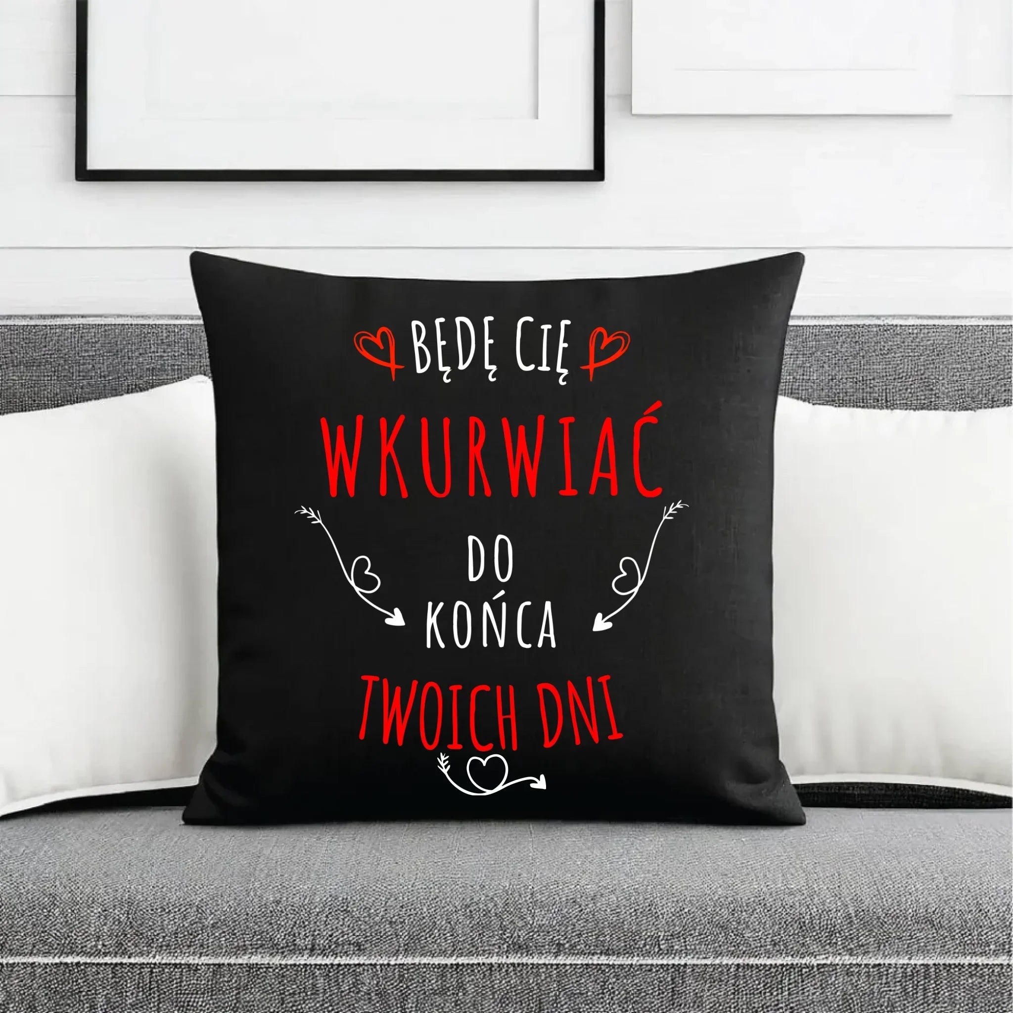 Poduszka dekoracyjna dla par - Będę Cię wku*wiać do końca Twoich dni - bez cenzury W61 - StoryCups.pl