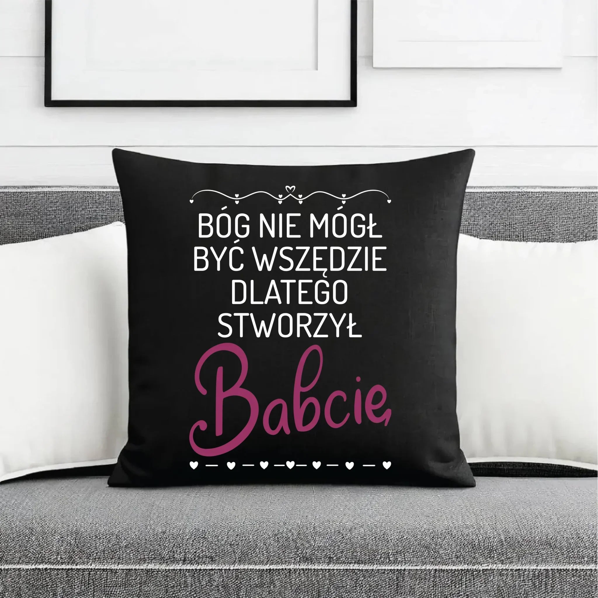 Poduszka dekoracyjna dla babci - Bóg nie mógł być wszędzie dlatego stworzył babcię B09 - StoryCups.pl