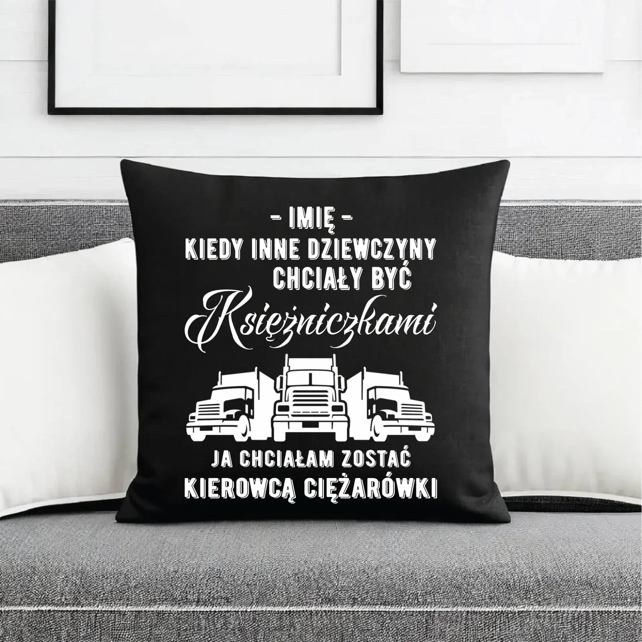 Poduszka dekoracyjna dla kierowcy ciężarówki - Nie chciałam być księżniczką - personalizowana ZKT08 - StoryCups.pl