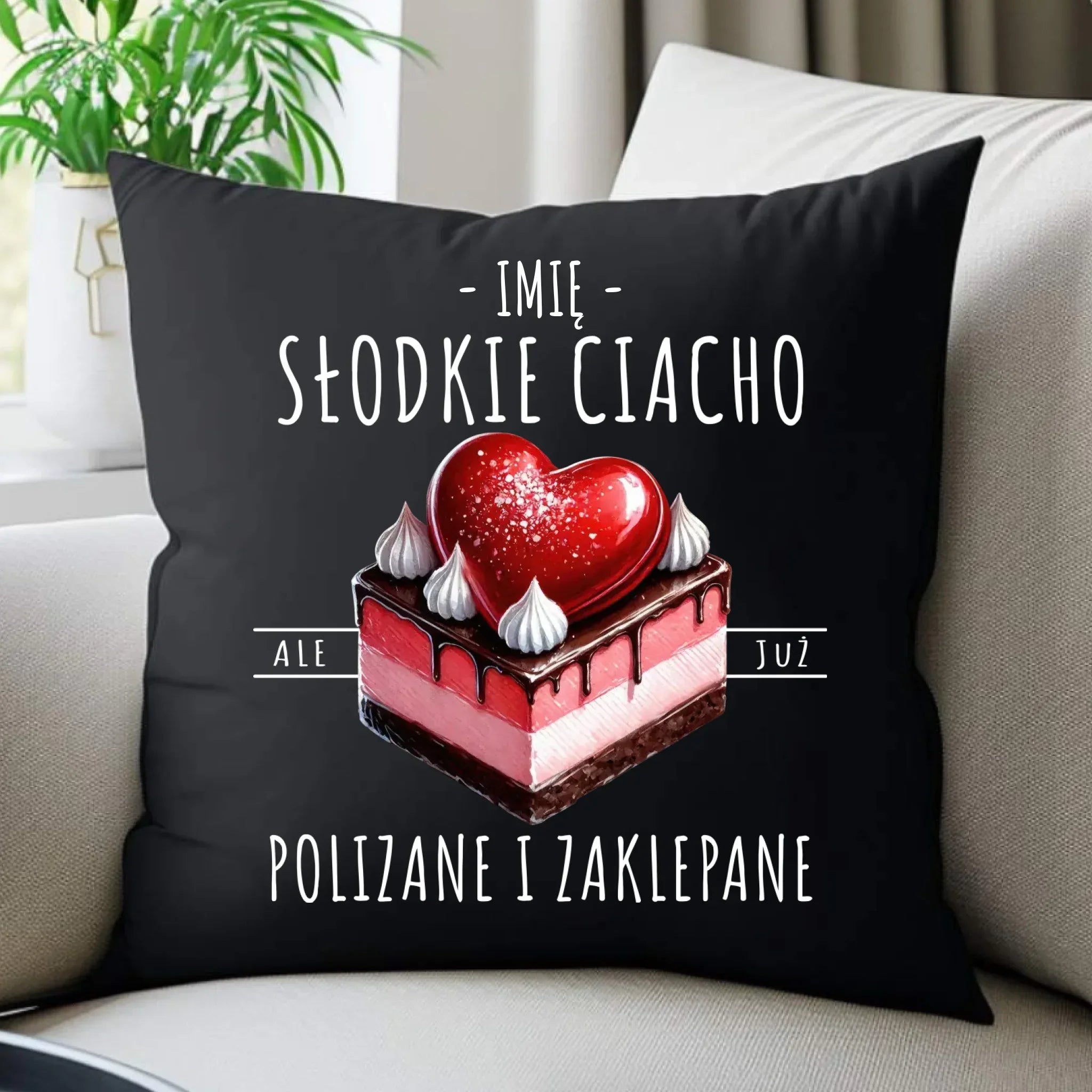 Poduszka dekoracyjna - Słodkie ciacho polizane i zaklepane - personalizowana W36 - StoryCups.pl