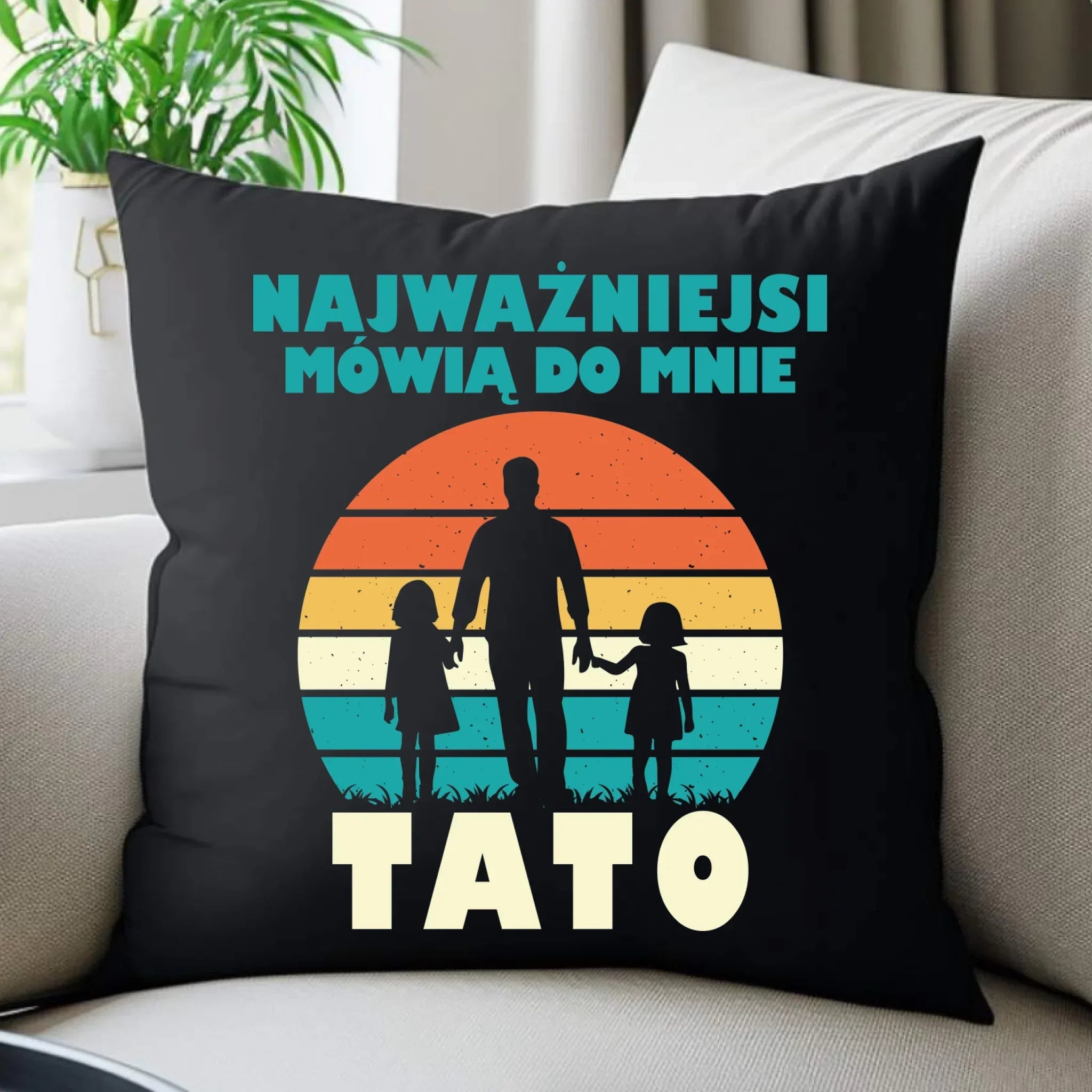 Poduszka dekoracyjna dla taty - Najważniejsi mówią do mnie tato DT31 - StoryCups.pl