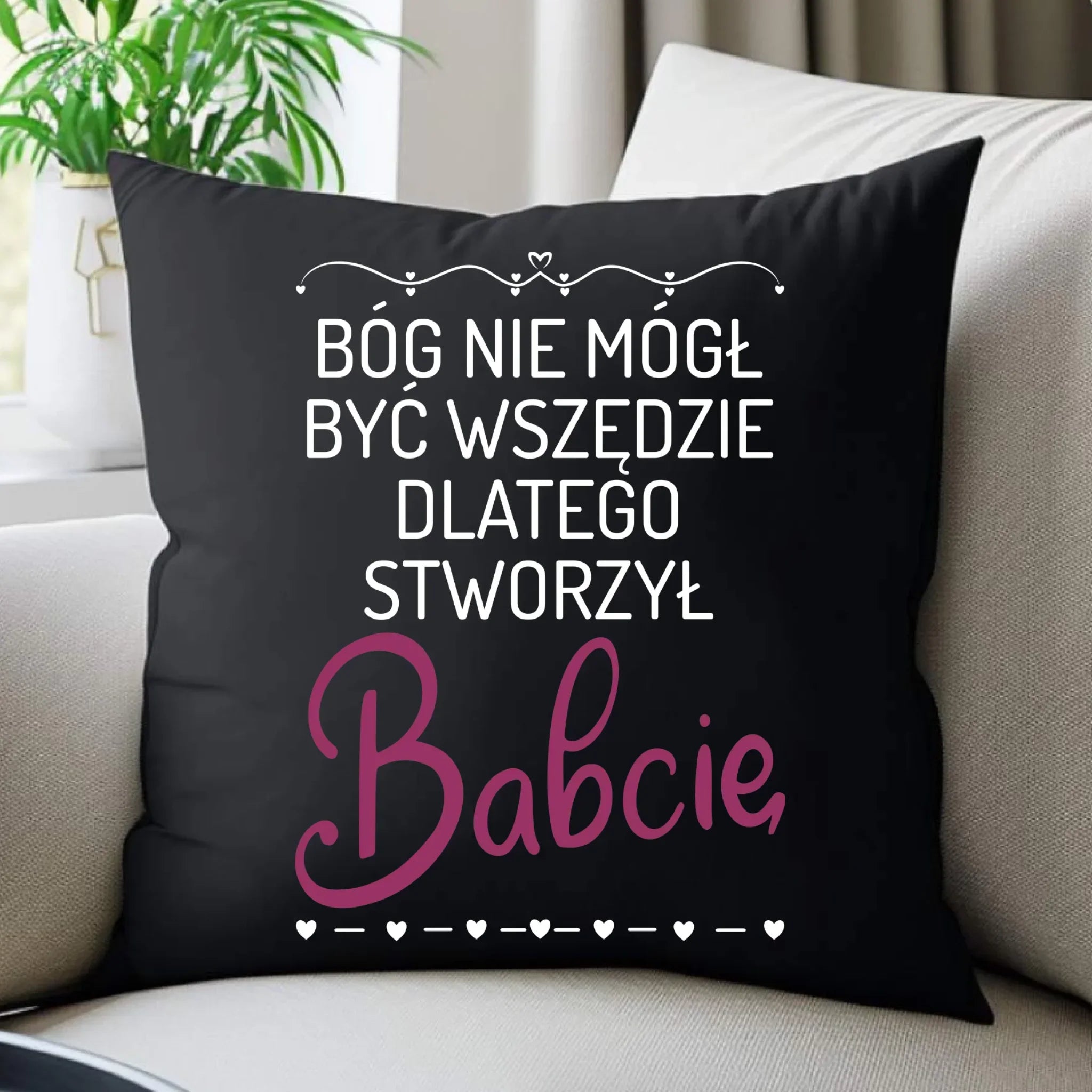 Poduszka dekoracyjna dla babci - Bóg nie mógł być wszędzie dlatego stworzył babcię B09 - StoryCups.pl
