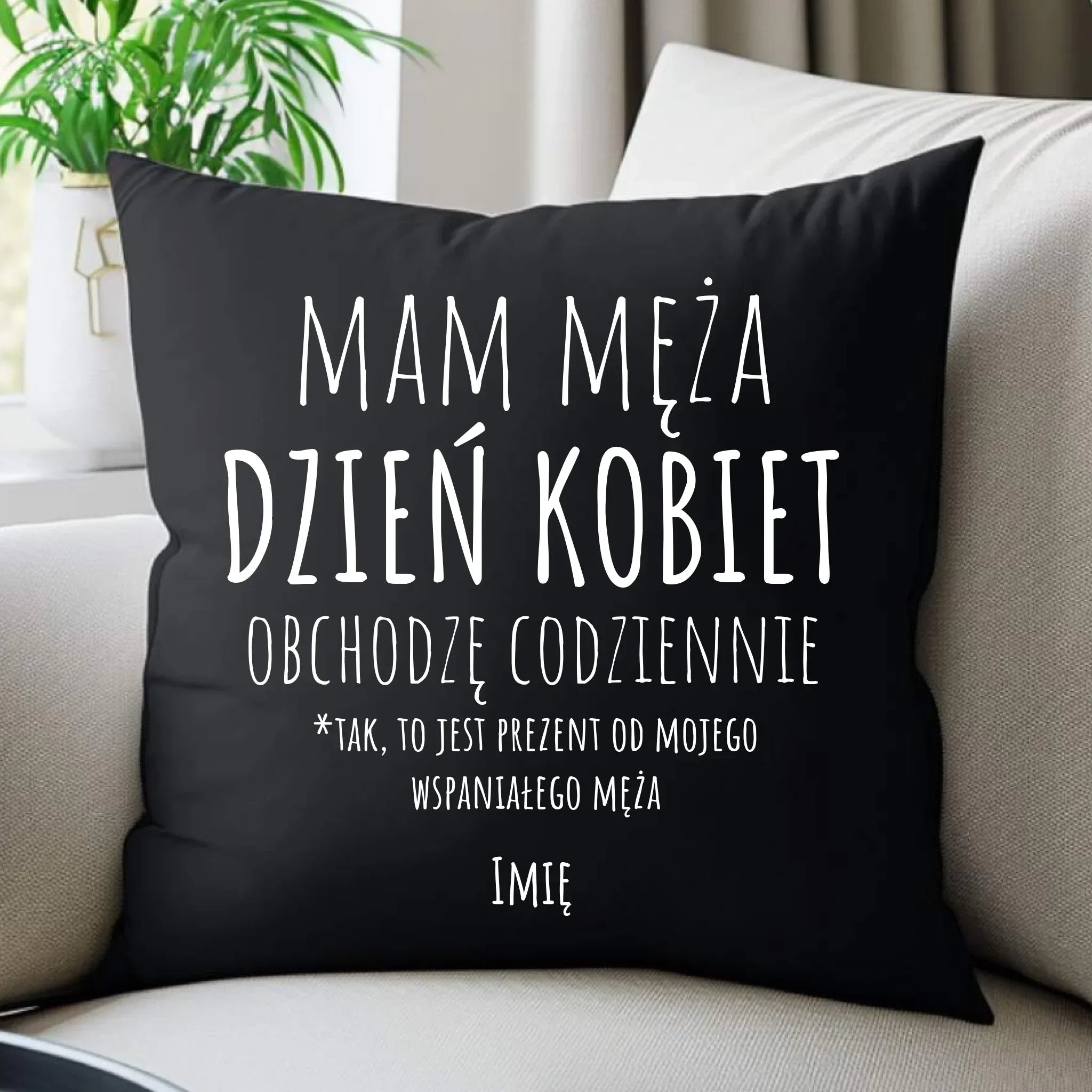 Poduszka dekoracyjna - prezent dla żony - Mam męża Dzień Kobiet obchodzę codziennie - personalizowana Ż01 - StoryCups.pl
