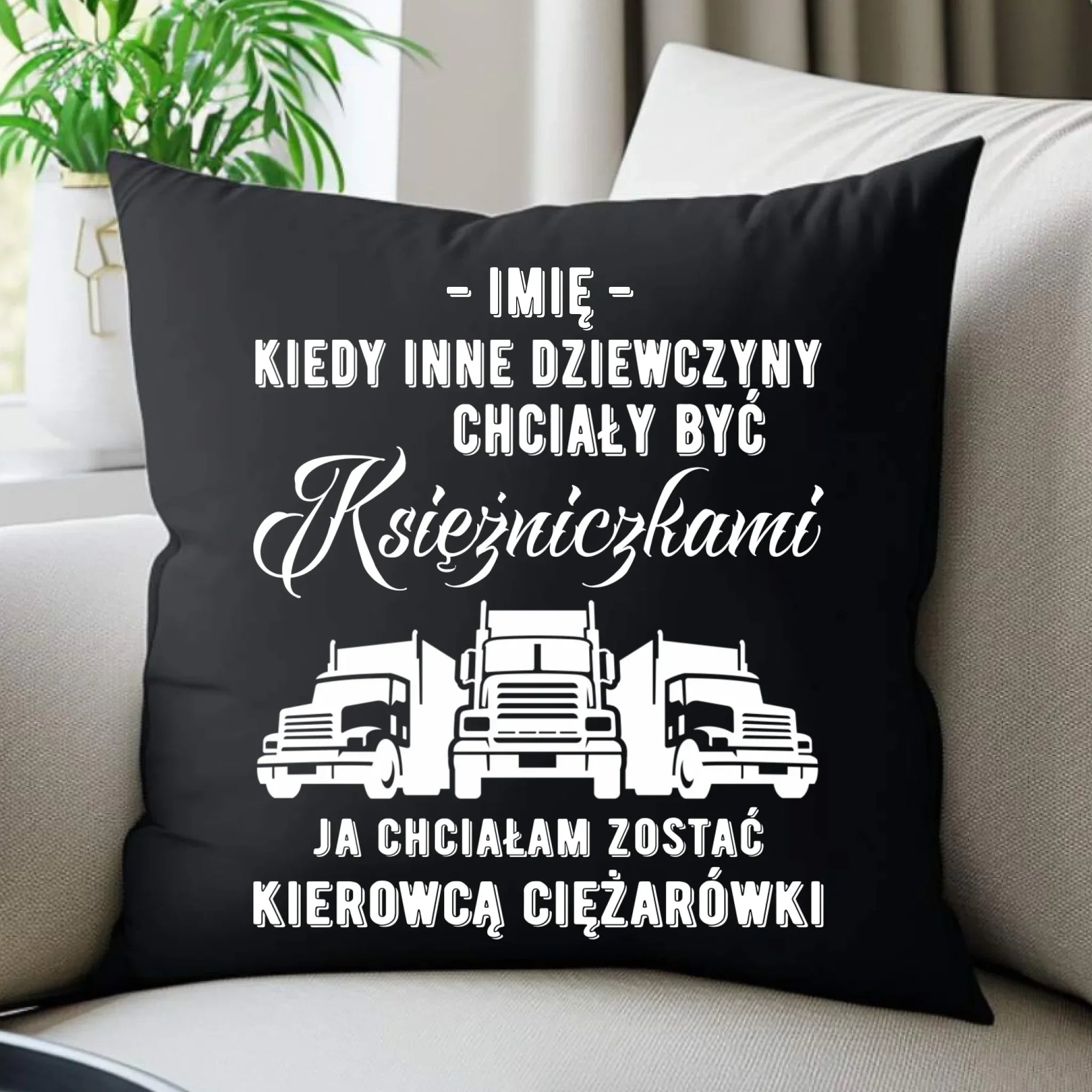 Poduszka dekoracyjna dla kierowcy ciężarówki - Nie chciałam być księżniczką - personalizowana ZKT08 - StoryCups.pl