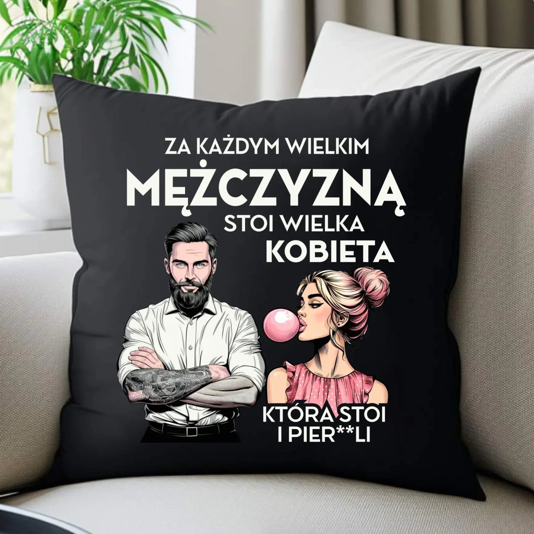 Poduszka dekoracyjna - Za każdym wielkim mężczyzną stoi wielka kobieta DCH27 - StoryCups.pl