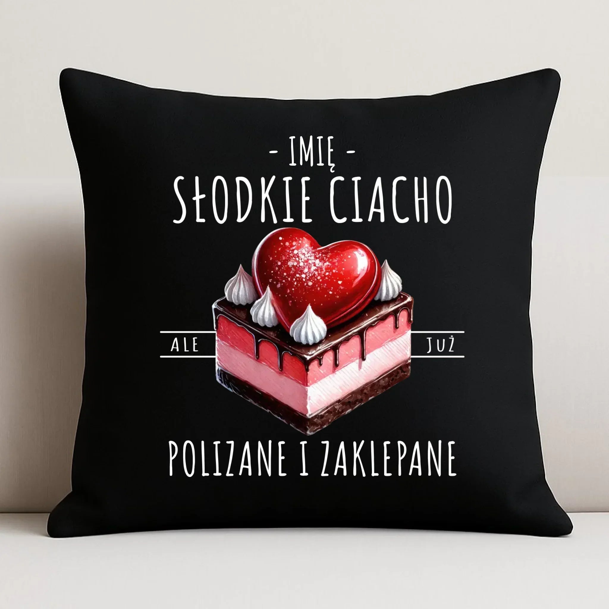 Poduszka dekoracyjna - Słodkie ciacho polizane i zaklepane - personalizowana W36 - StoryCups.pl